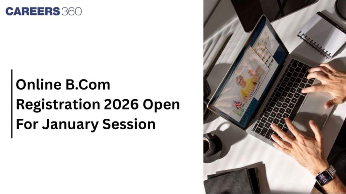 Online B.Com Registration 2026 Open for January Session: Dates, Required Documents & Top Colleges