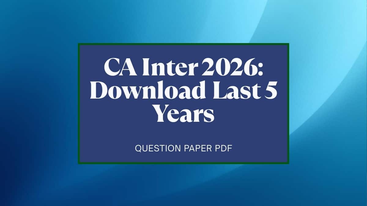 CA Inter 2026: Download Last 5 Year Question Paper PDF