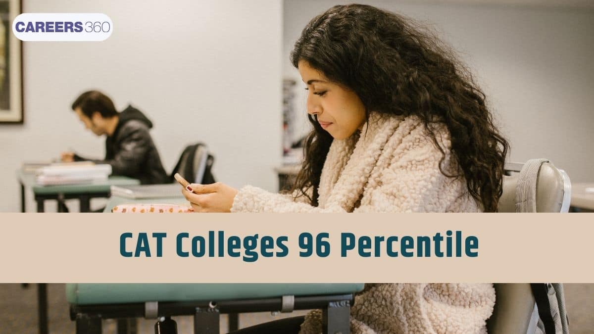 96 Percentile in CAT 2025: Check Top MBA Colleges Accepting 96+ Percentile