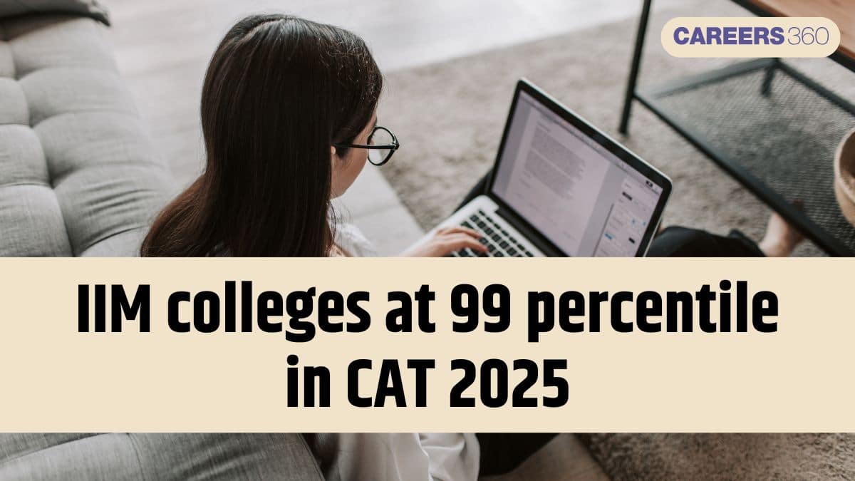 99 Percentile in CAT 2025: Top IIMs & MBA Colleges You Can Get Admission Into