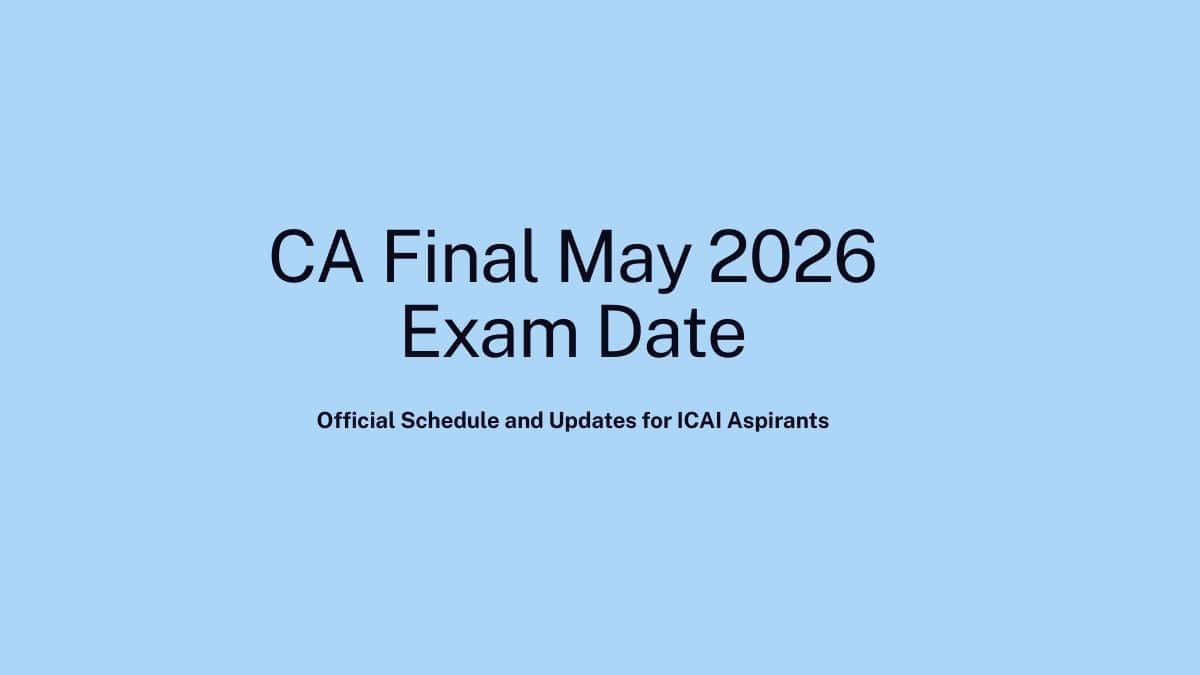 CA Final May 2026 Exam Date (Out): Time Table, Complete Schedule