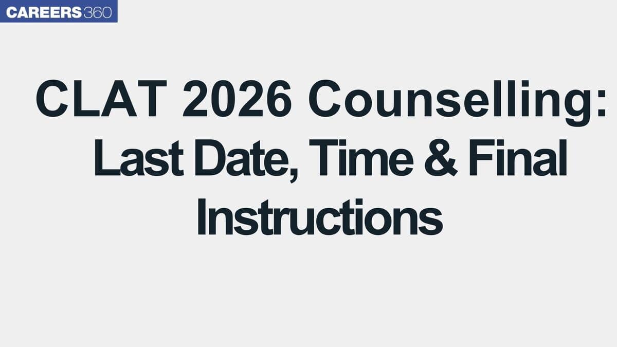 CLAT 2026 Counselling Closing Soon: Last Date, Time & Final Instructions