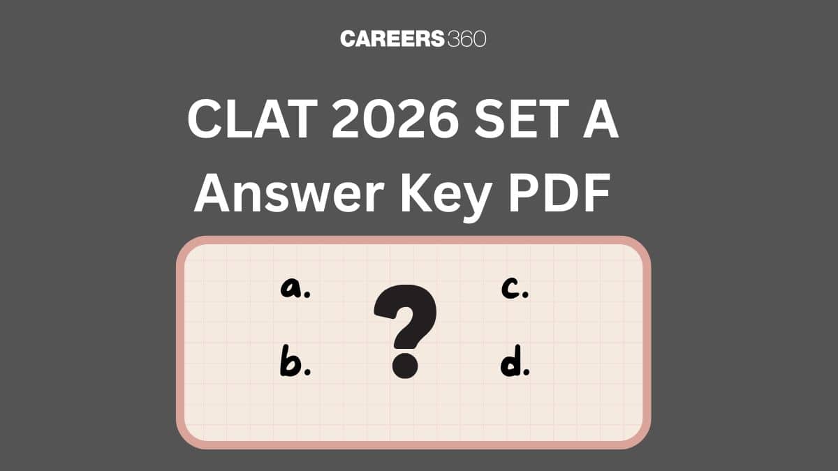 CLAT 2026 SET A Answer Key PDF: Download Unofficial Answer Key Here