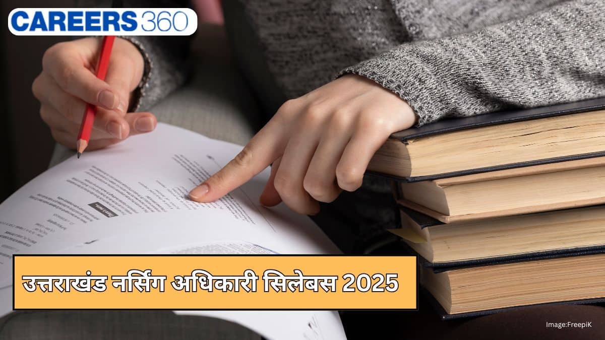 उत्तराखंड नर्सिंग अधिकारी सिलेबस 2025 (UK Nursing Officer Syllabus 2025 in Hindi): एग्जाम पैटर्न, पाठ्यक्रम