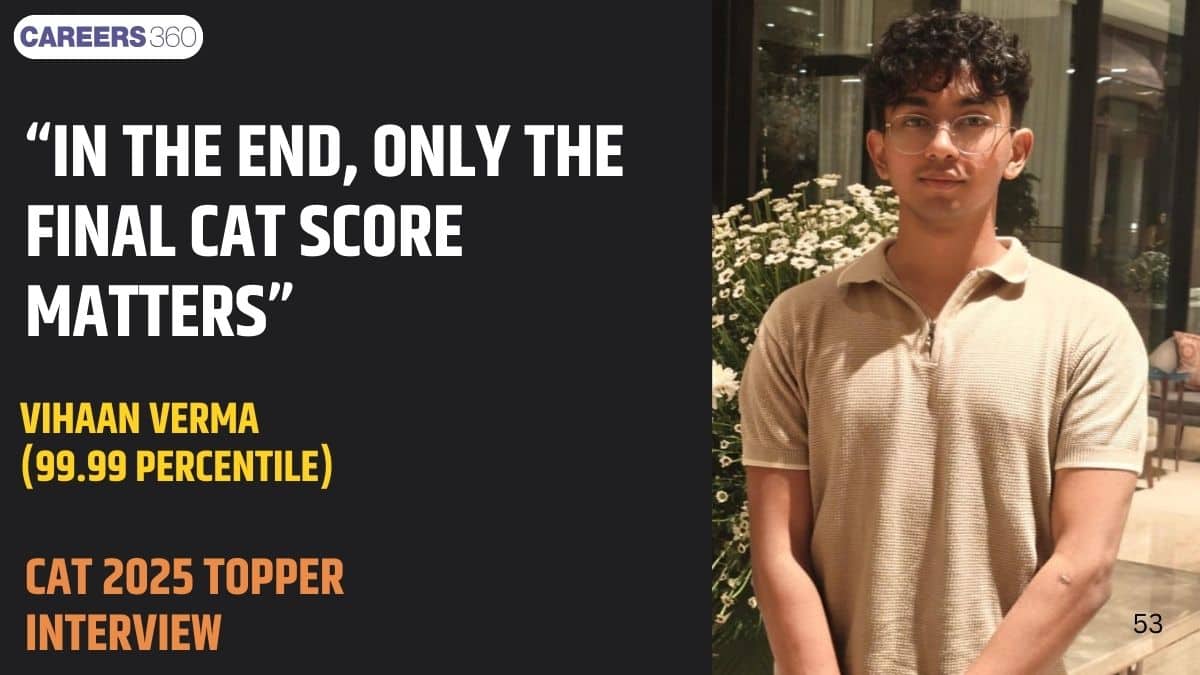 CAT 2025 Topper Vihaan Verma: How 2.5 Months of Preparation Helped a Non-Engineer Score 99.99 Percentile