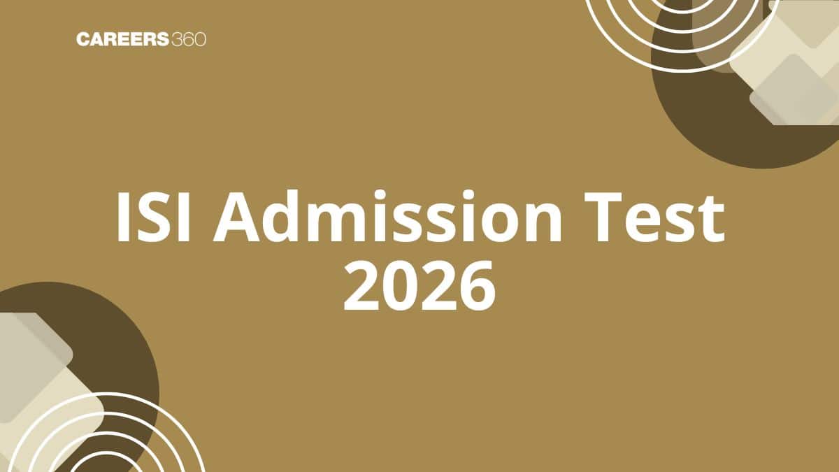 ISI Admission Test 2025 - Admit Card (Out), Dates, Eligibility Criteria, Pattern, Result