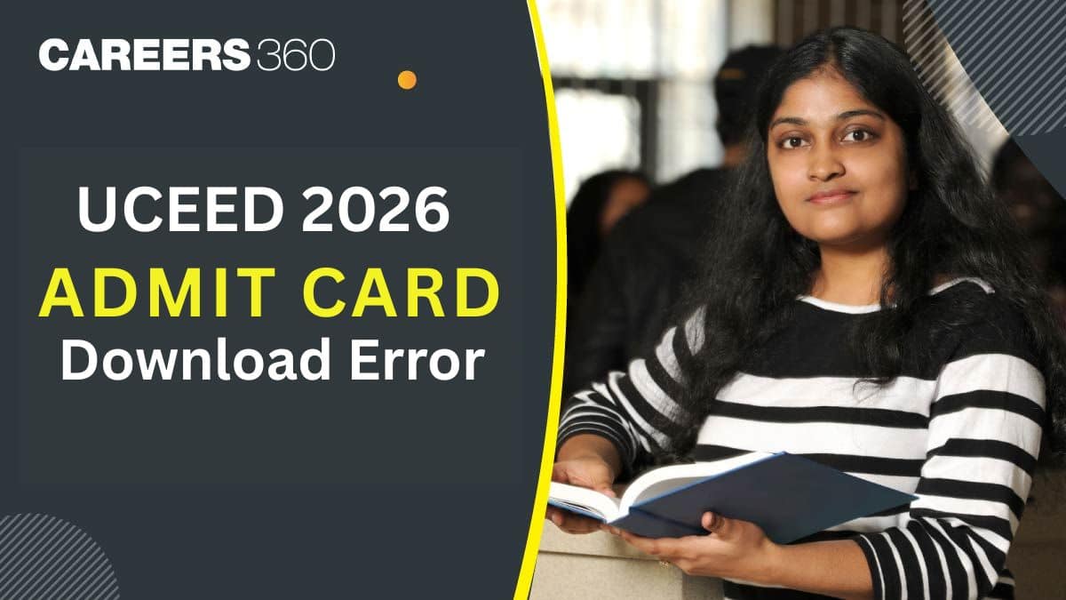 UCEED 2026 Admit Card Download Error, What to Do If You Can’t Download or Find Errors