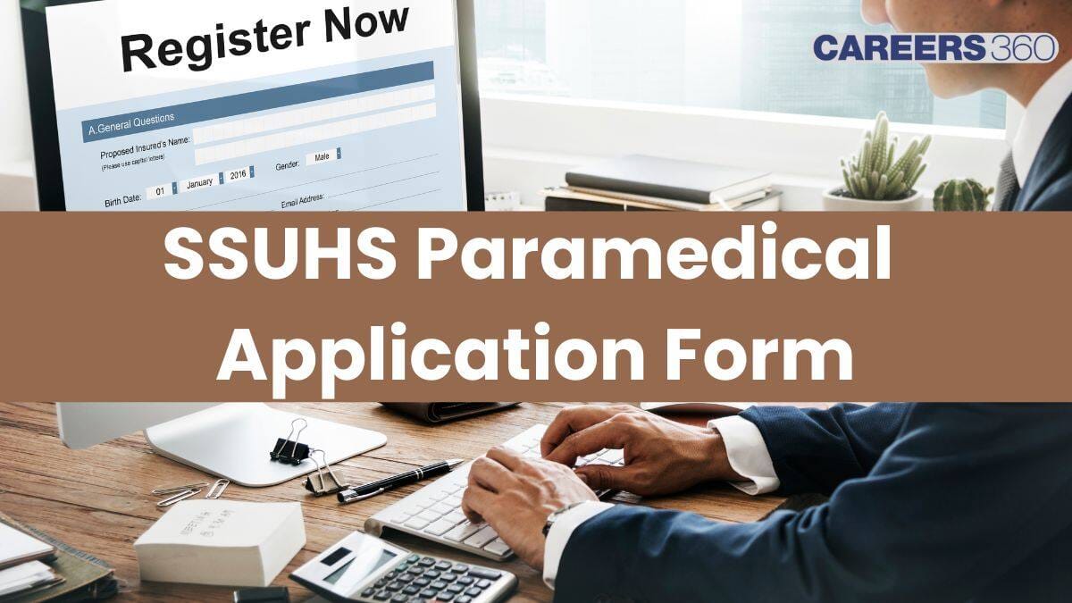 SSUHS Paramedical Application Form 2026: Dates, Fees, Documents & How ...