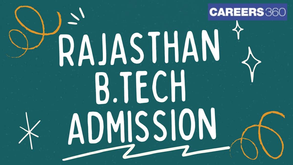 Rajasthan BTech Admission 2026 - Counselling (Started), Merit List, Seat Allotment - Careers360