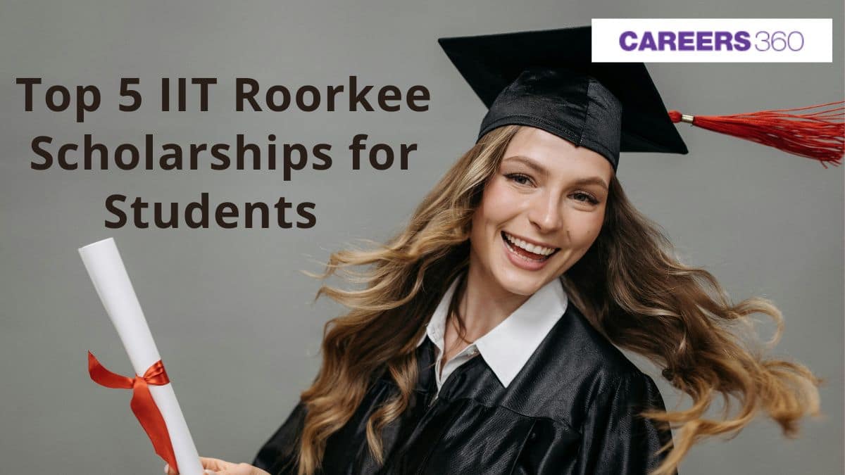 Top 5 IIT Roorkee Scholarships for Students 2026: Eligibility, Amount ...
