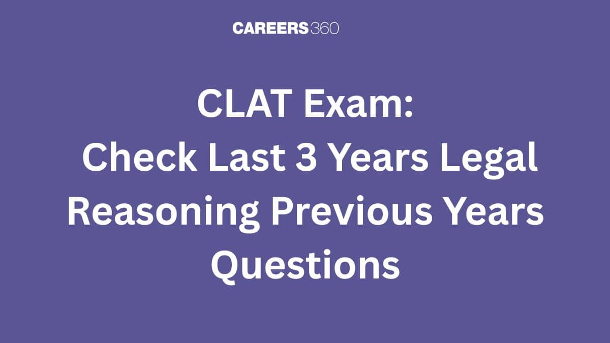 CLAT 2026: Check Last 3 Years Legal Reasoning Previous Years Questions