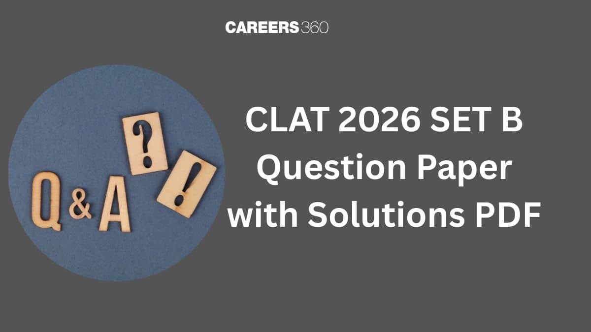 CLAT 2026 SET B Question Paper PDF with Solutions: Download Here