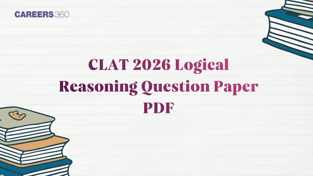 CLAT 2026 Logical Reasoning Question Paper PDF (OUT) with Solution: Download Here