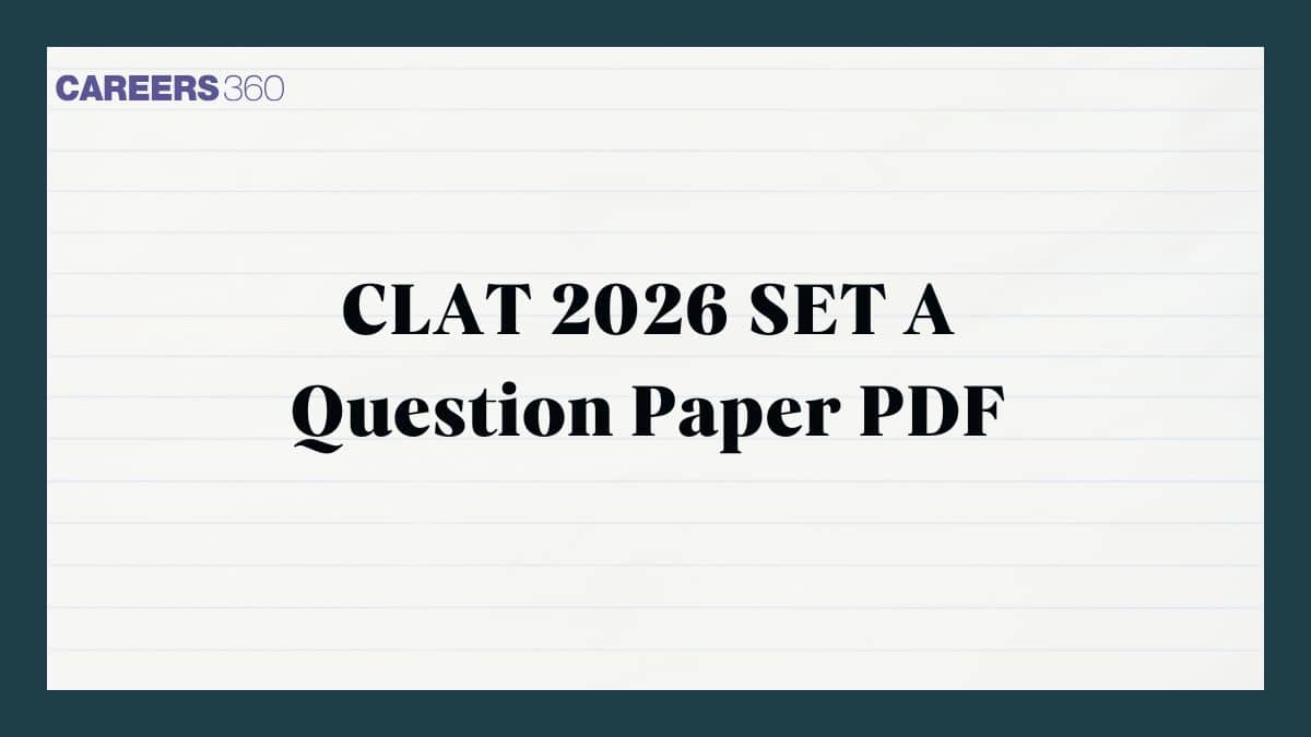CLAT 2026 SET A Question Paper PDF with Solutions: Download Here