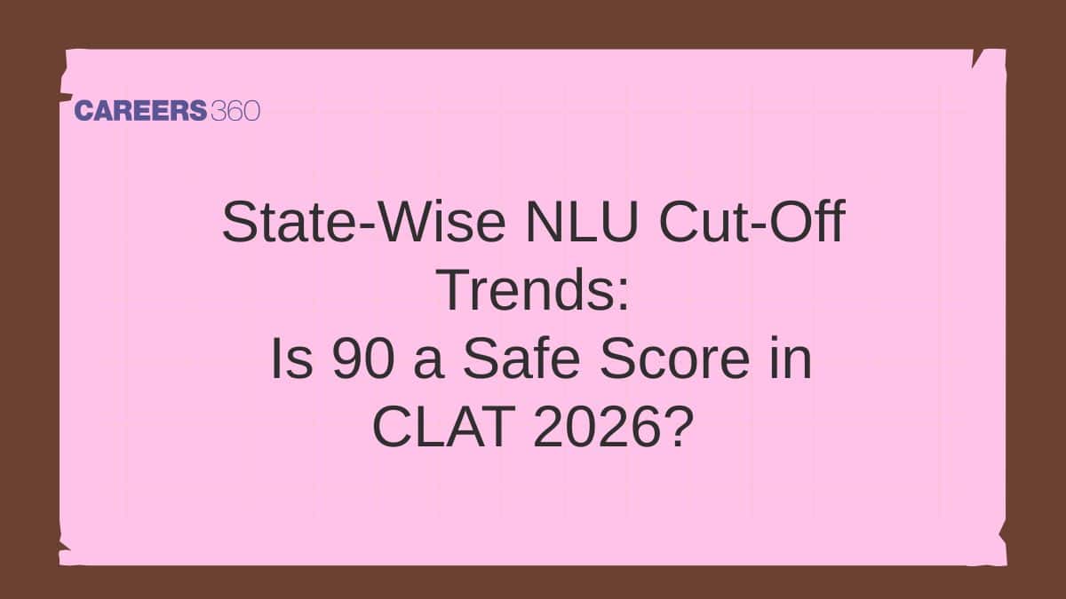 State-Wise NLU Cut-Off Trends: Is 90 a Safe Score in CLAT 2026?