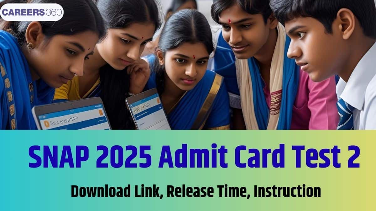 SNAP 2025 Admit Card Test 2 Download Link: Release Time, Login & Slot Timings @snaptest.org