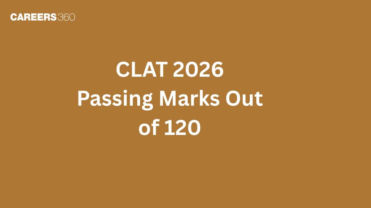CLAT 2026 Passing Marks Out of 120?