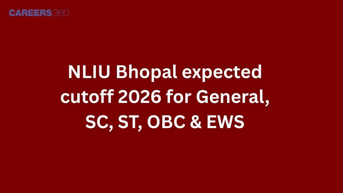 NLIU Bhopal expected cutoff 2026 for General, SC, ST, OBC & EWS