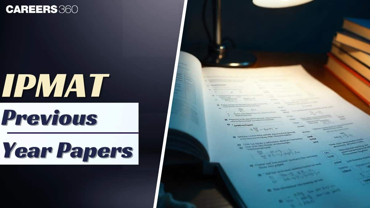 IPMAT 2025 Previous Year Papers: Download PDFs, Exam Pattern & Preparation Tips