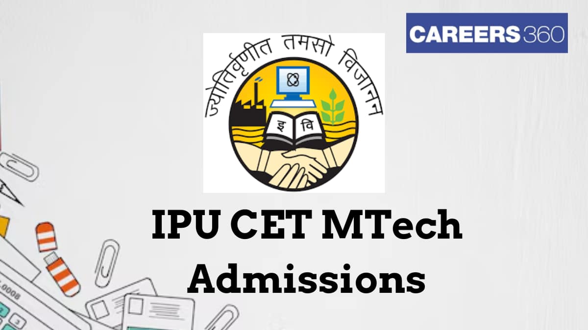 IPU CET M.Tech 2025 - Application Form (Out), Dates, Eligibility, Syllabus, Admission Process