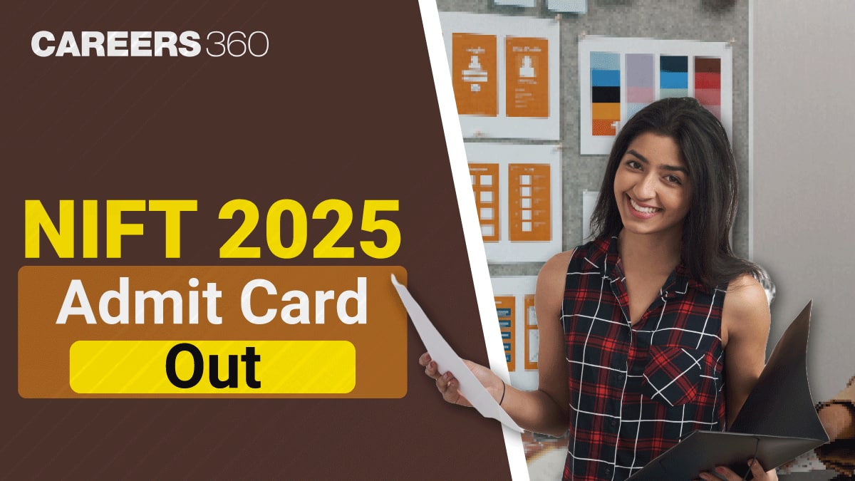 NIFT Admit Card 2025 Out, How to download NIFT Exam Admit Card