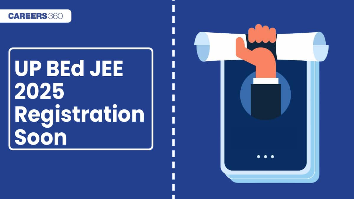 UP B.Ed JEE 2025 Registration to Start Soon; Check Registration Dates, How to Apply, Registration Fees