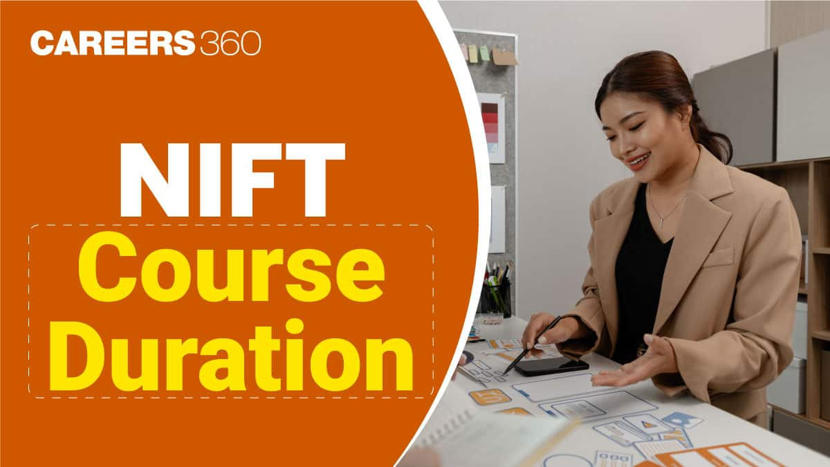 NIFT Course Duration for UG, PG, Diploma, Ph.D  & Internships