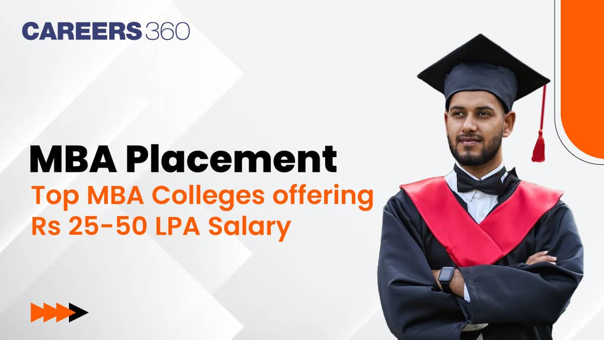 MBA Placement: Top MBA Colleges offering Rs 25-50 LPA Salary