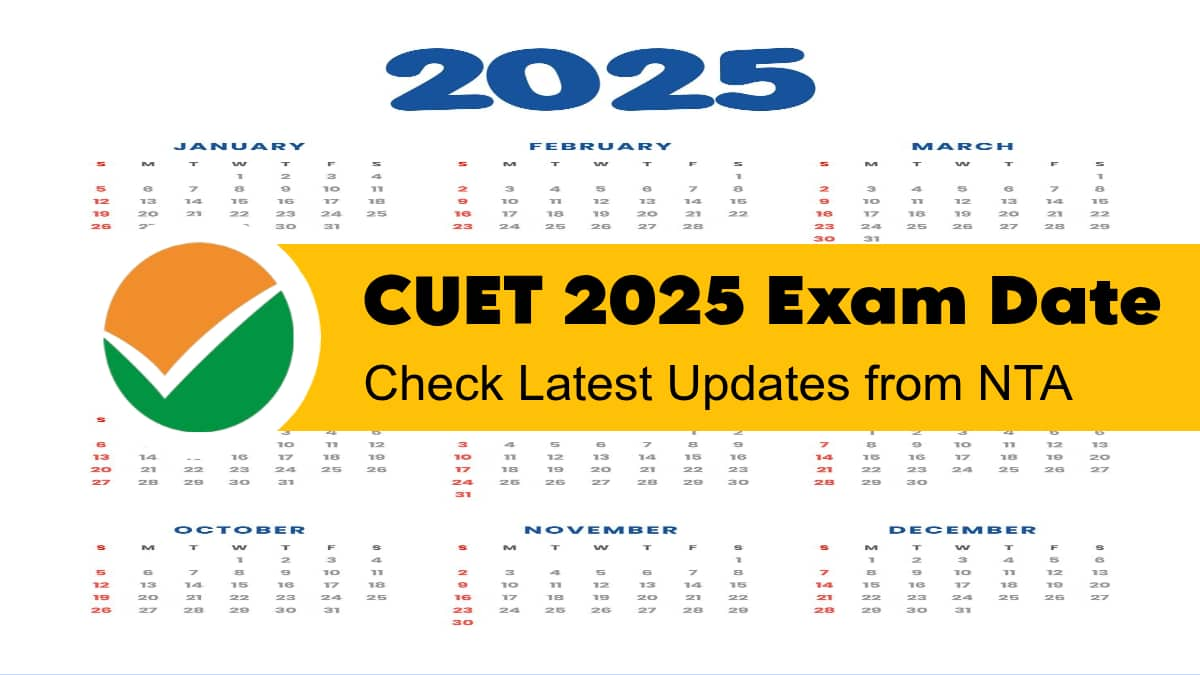 CUET 2025 Exam Date Latest Updates - Is CUET UG Form Out?