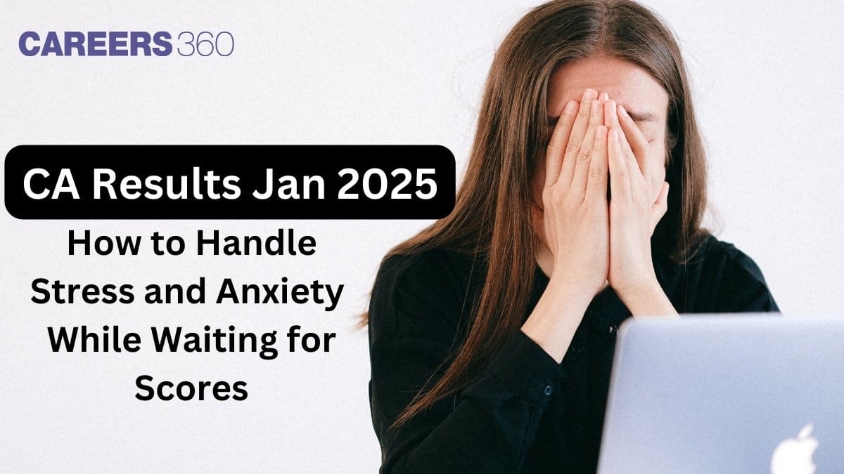 ICAI CA Results Jan 2025: How to Handle Stress and Anxiety While Waiting for Scores