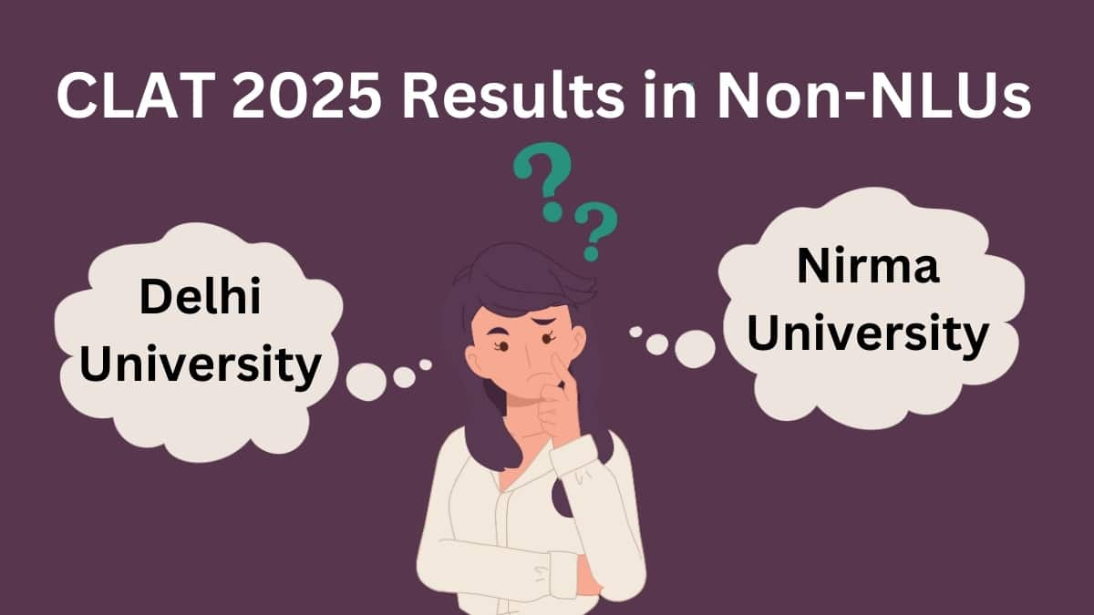 CLAT 2025 Results & Non-NLUs: Delhi University vs. Nirma University – Weighing Your Options