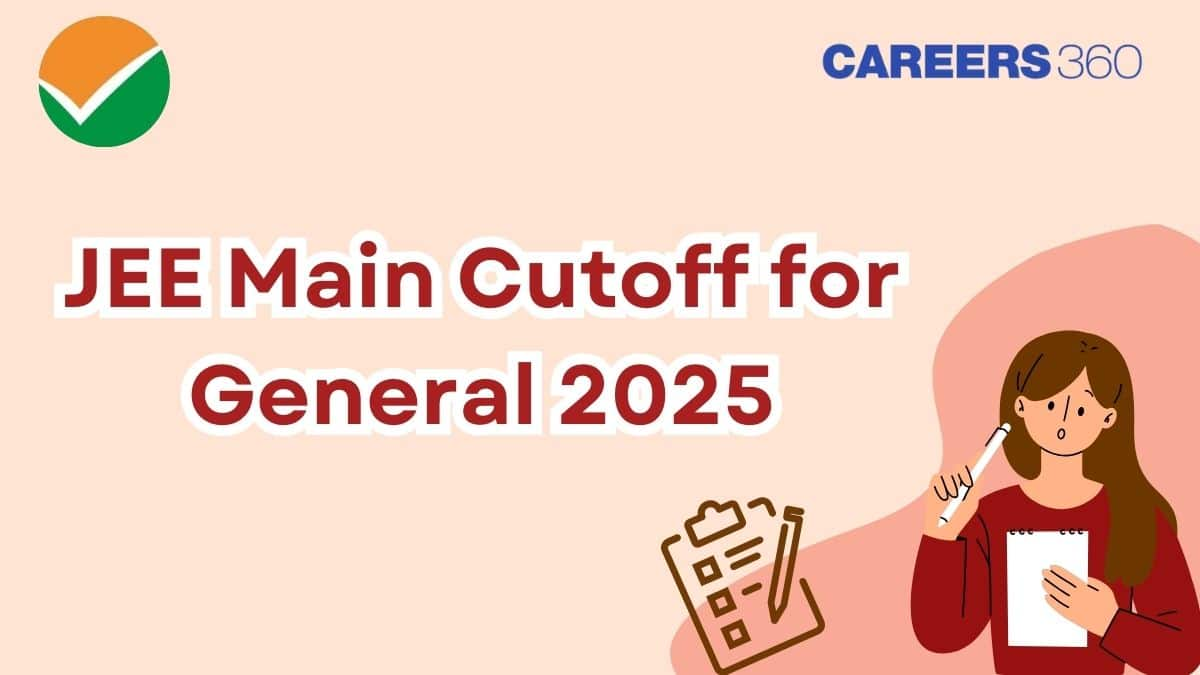 JEE Main 2025 Cutoff for General Category - Check Expected Qualifying Marks