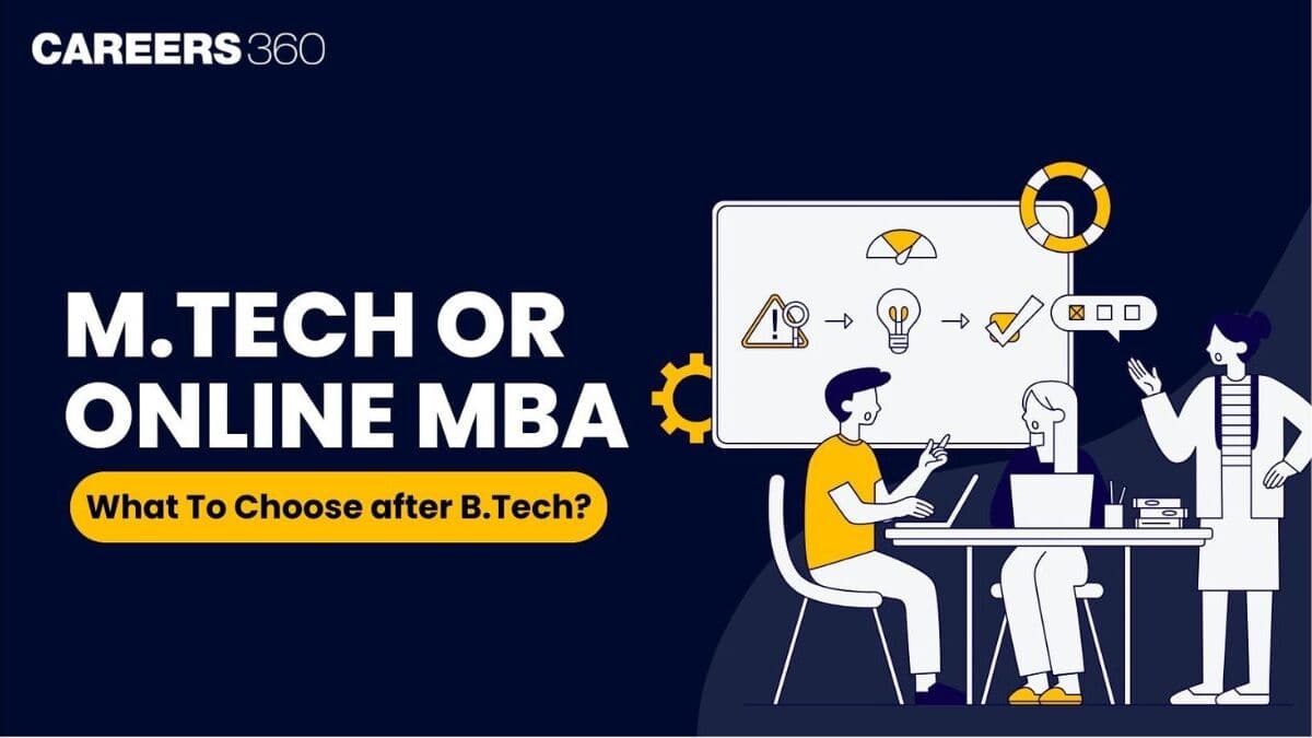 M.Tech or Online MBA: What to Choose after B.Tech in 2025