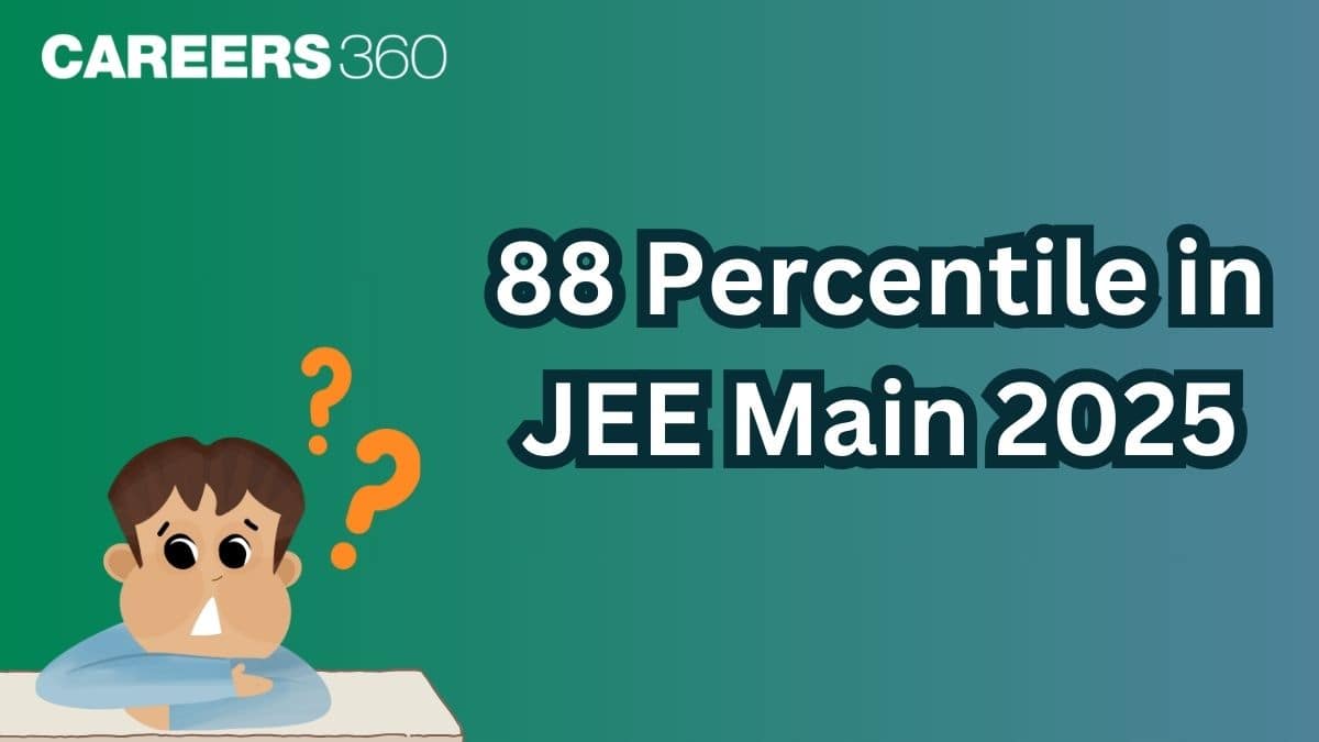 88 Percentile in JEE Main 2025 Means How Many Marks? - Check Analysis