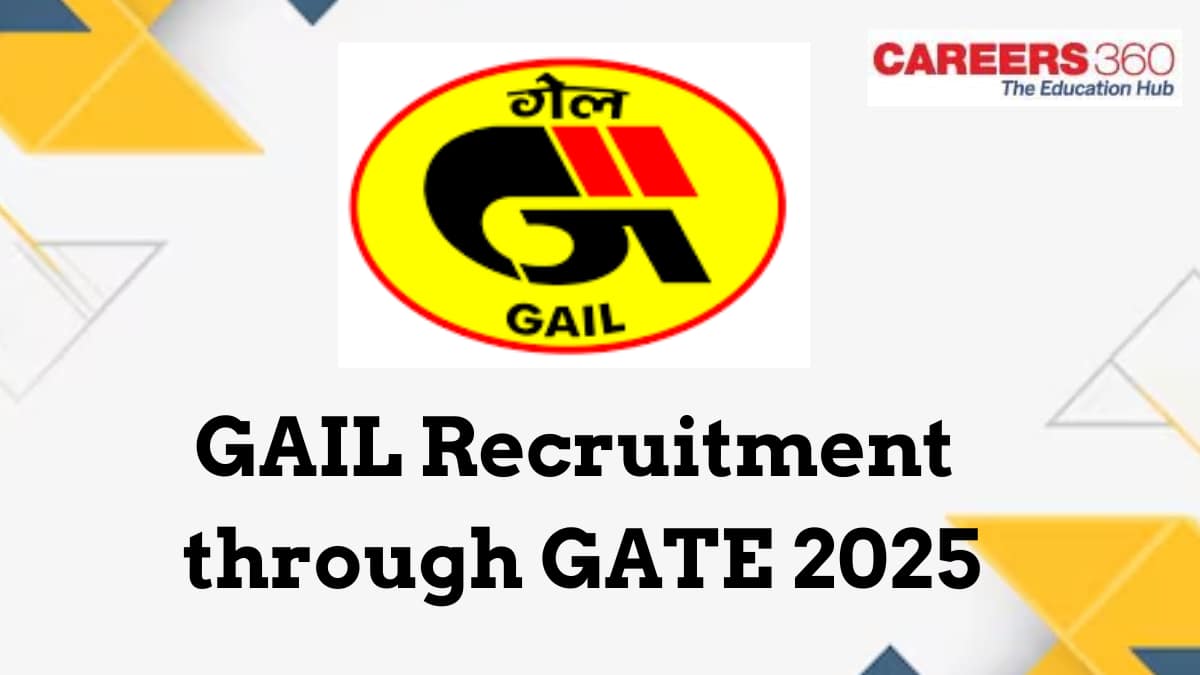 GAIL Recruitment through GATE 2025 - Dates, Application Form (Out), Selection Process, Cutoff