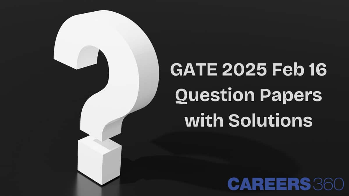 GATE 2025 Feb 16 Question Paper with Solutions Soon - Download PDF