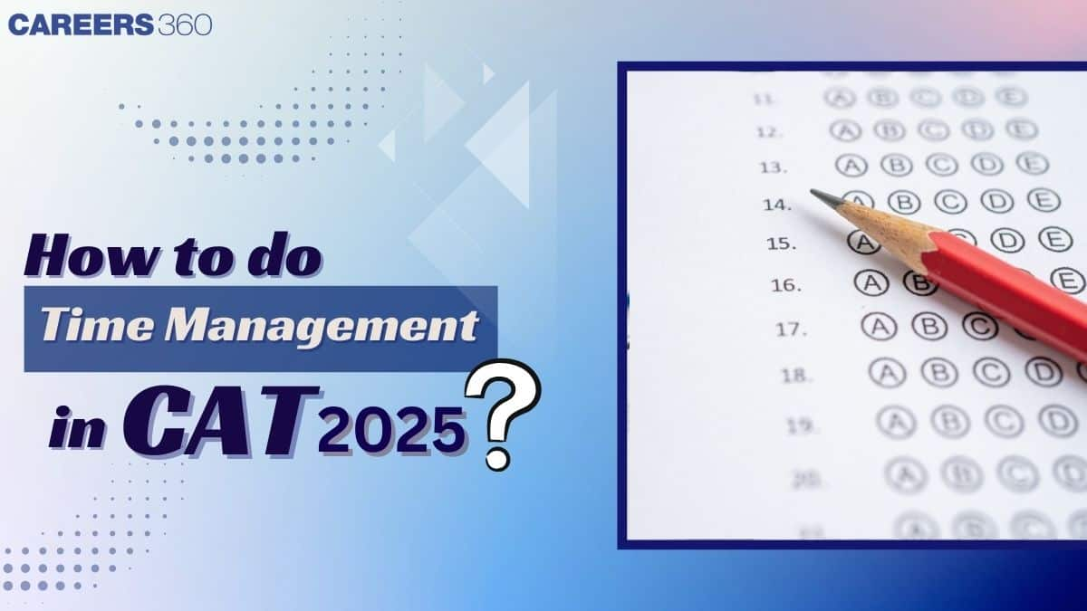 How to Do Time Management for CAT 2025 Exam - Expert Tips & Strategies