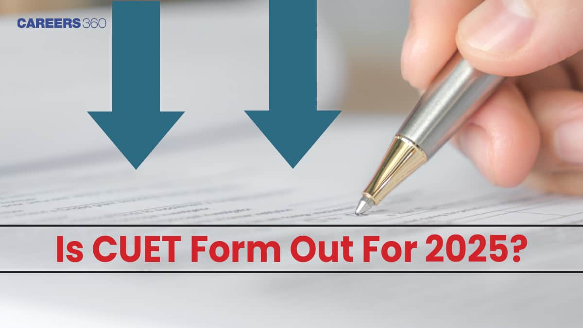 Is CUET Form Out For 2025?, Registration, Documents, Fees