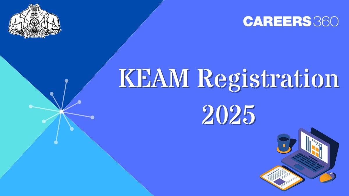 KEAM Registration 2025 (Open) - Last Date Extended, Form Link, Fees, How to Fill Application Form