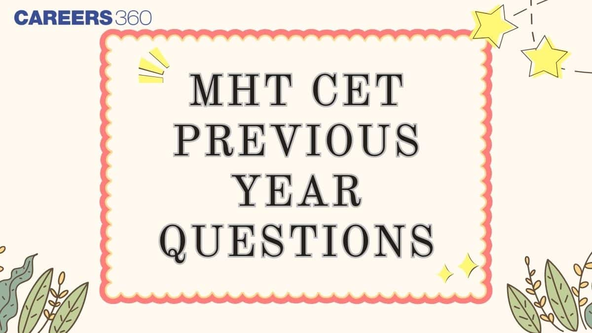 MHT CET Previous Year Question Papers: Download PDF with Solutions