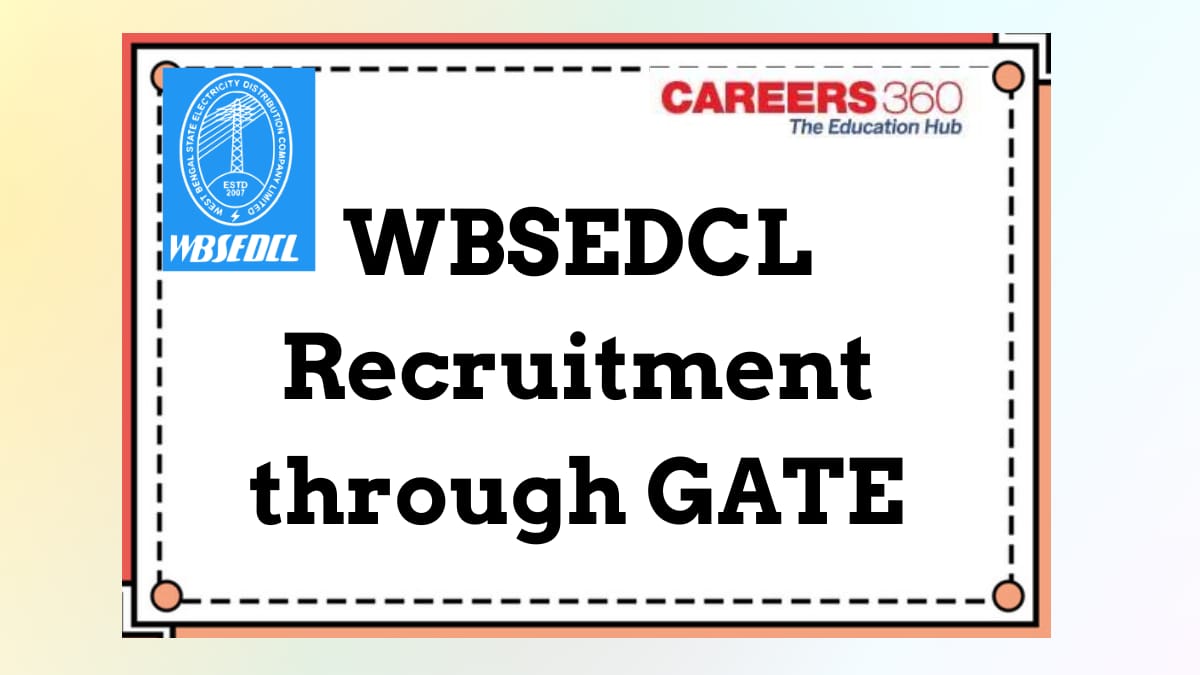 WBSEDCL Recruitment through GATE 2025 - Date, Application Form, Eligibility, Required Documents