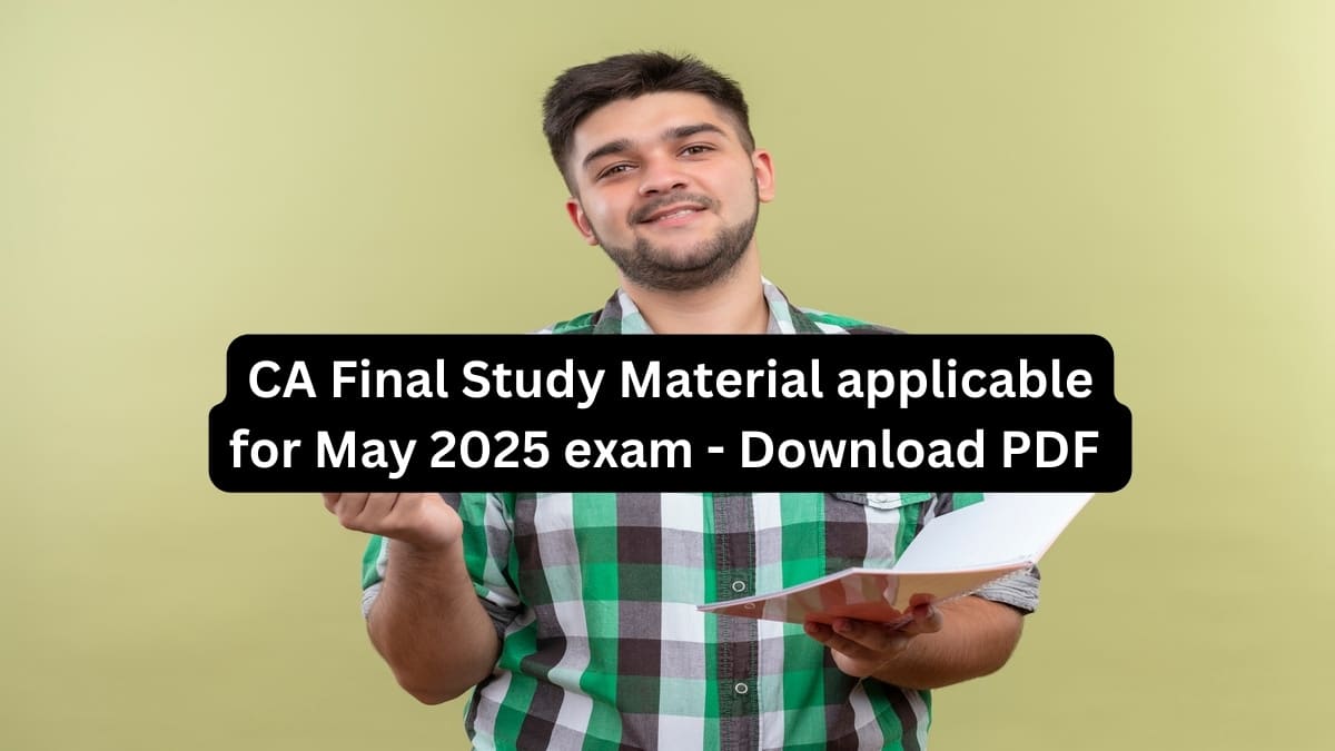 CA Final Study Material applicable for May 2025 exam - Download PDF here