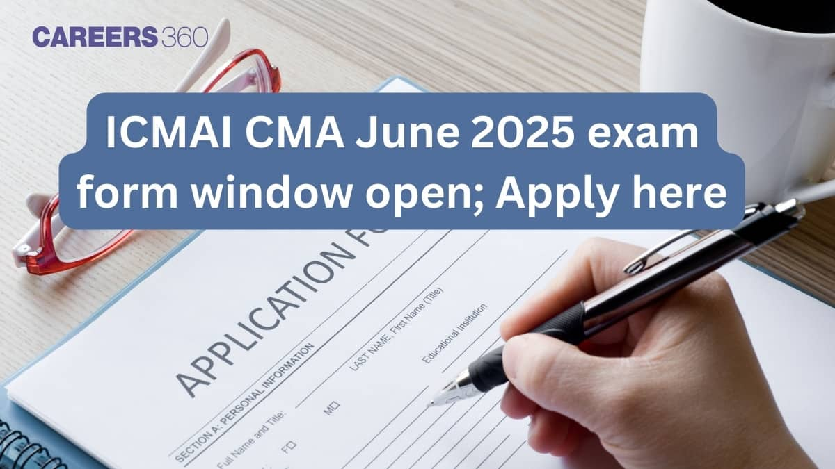 ICMAI CMA June 2025 exam form window open for Foundation, Inter and Final