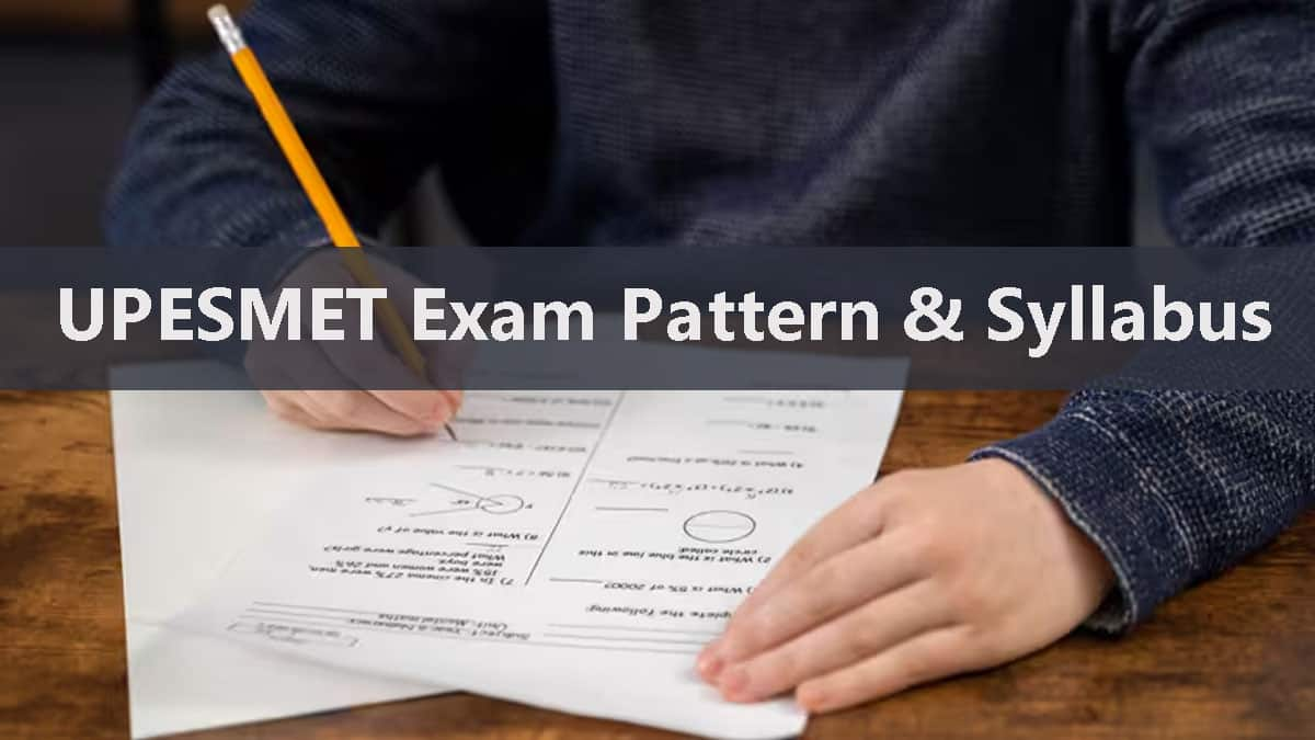 UPESMET Exam Pattern 2025 - Syllabus, Marking Scheme, Total Marks