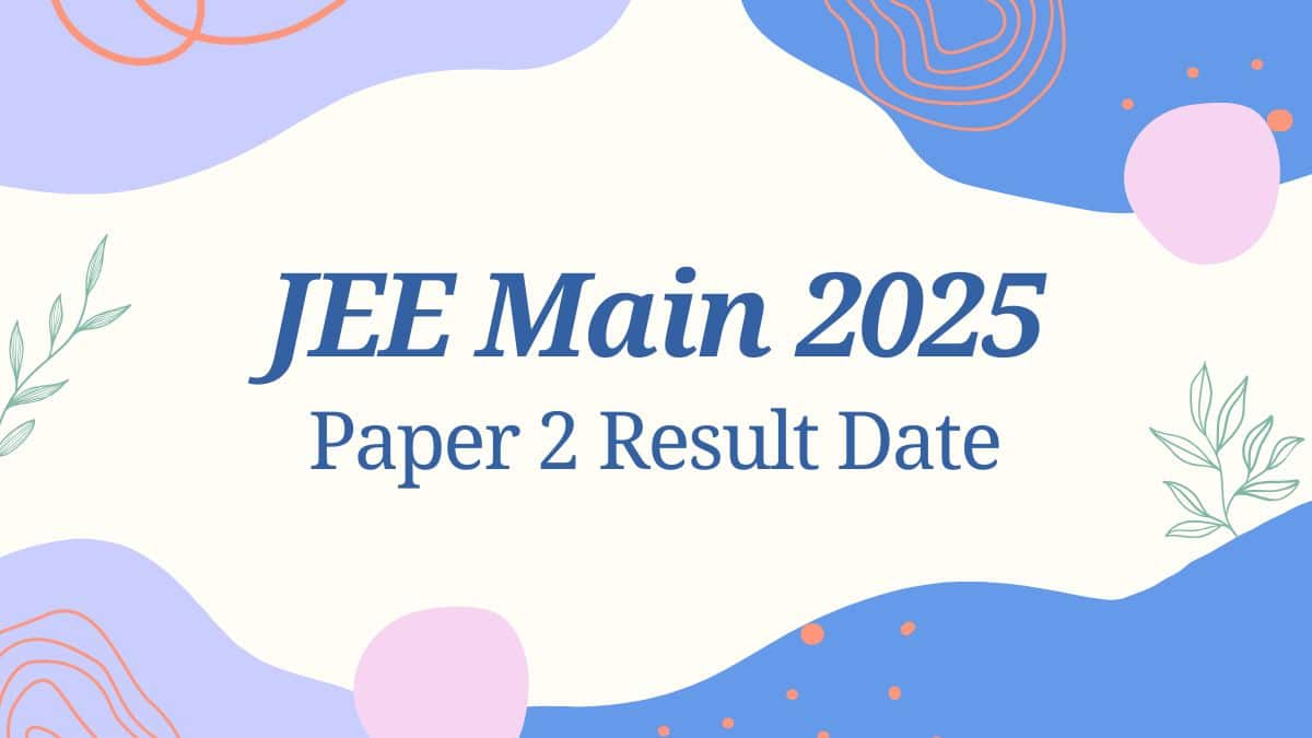 JEE Main Paper 2 Result 2025 Date, Time Soon at jeemain.nta.nic.in - How to Check Marks