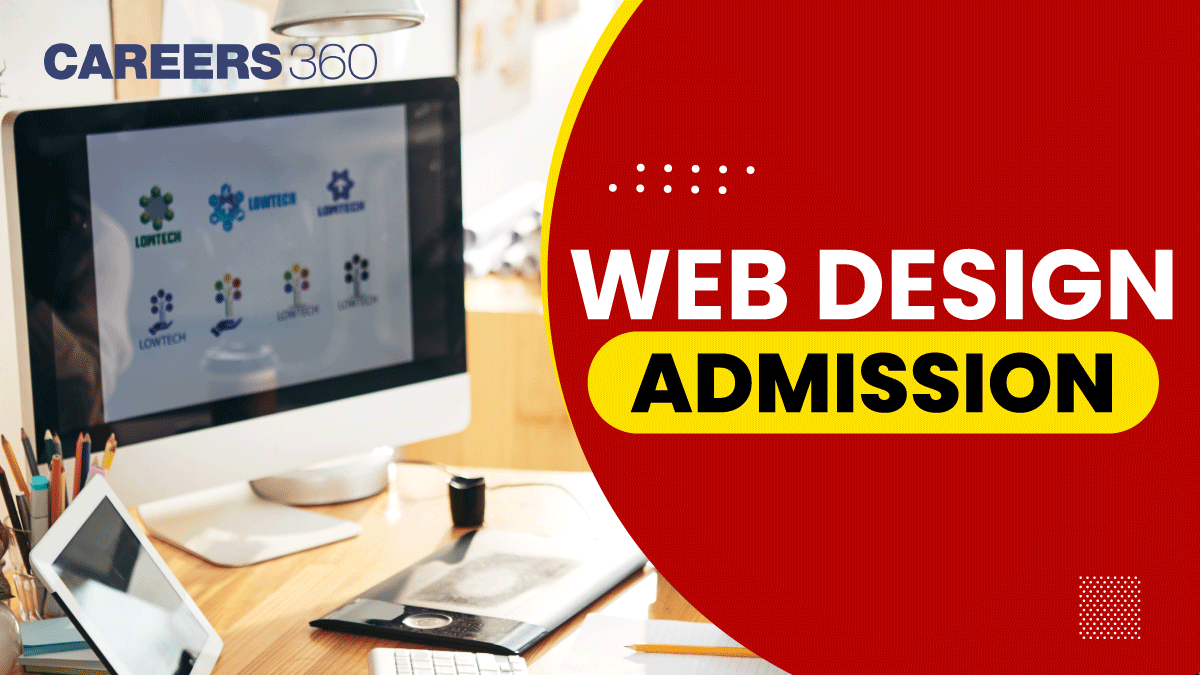 Web Design Admission 2025: Eligibility, How to Apply, Entrance Exams, Top colleges