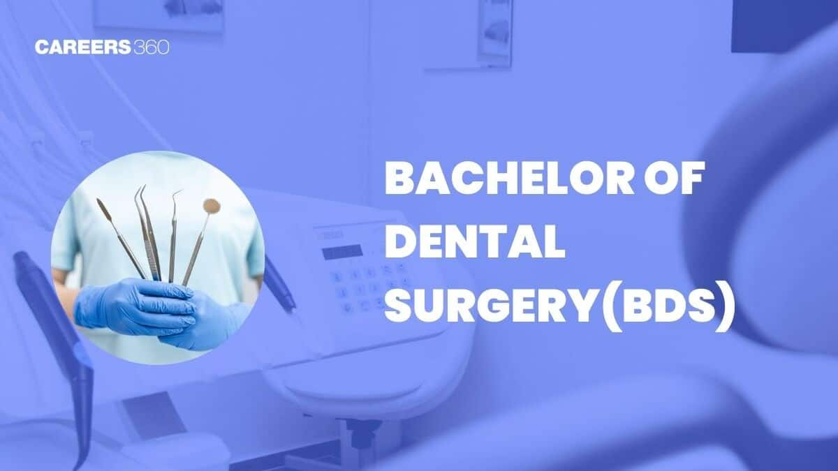 BDS (Bachelor of Dental Surgery): Course, Fees, Duration, Syllabus, Colleges, Career Options