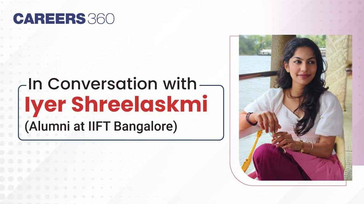 An Interview with Iyer Shreelaskmi (Alumni at IIFT Bangalore)