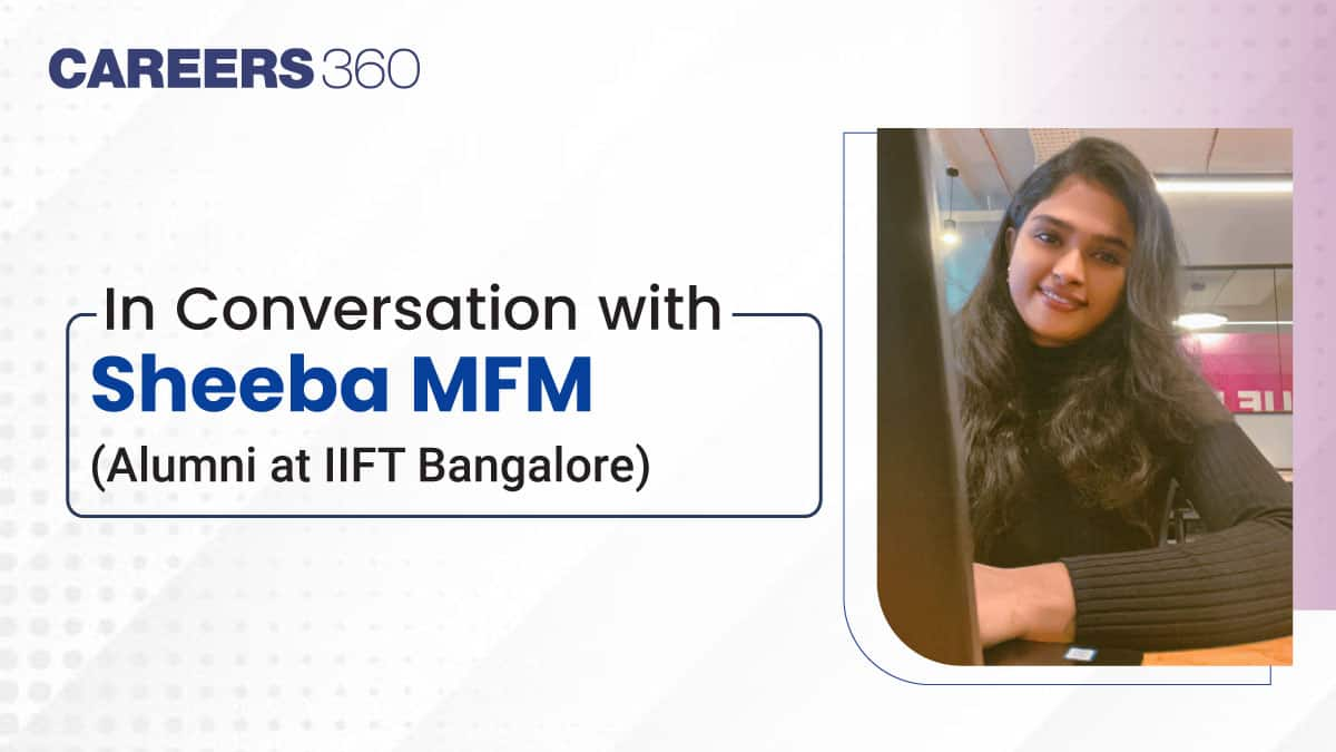 An Interview with Sheeba (MFM Alumni at IIFT Bangalore)