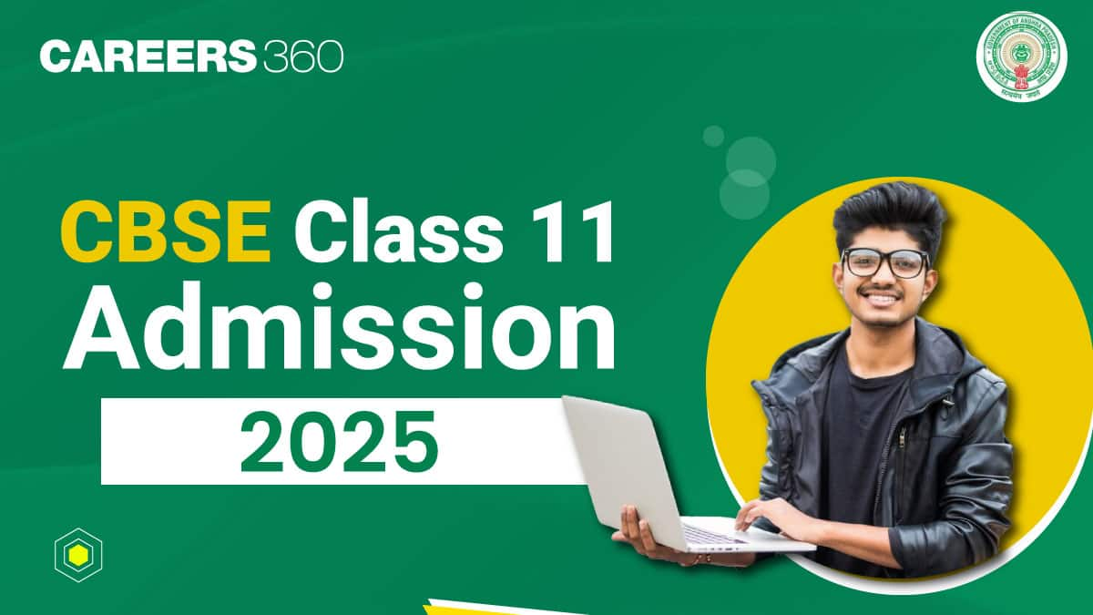 CBSE Class 11 Admission 2025: Last Date, Eligibility, Required Documents